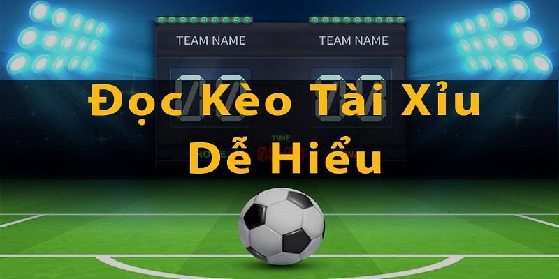 Kèo tài xỉu nhiều tỷ lệ cược khác nhau nhưng cách đọc đơn giản